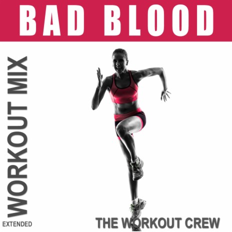 Bad Blood (Extended Workout Mix) | Boomplay Music