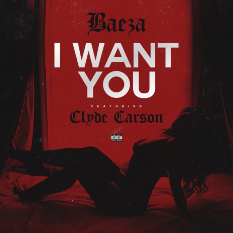 I Want You ft. Clyde Carson | Boomplay Music