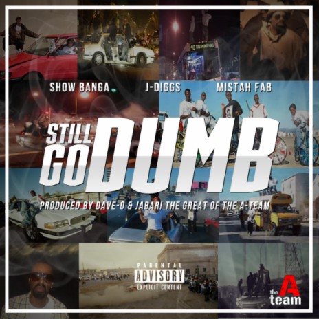 Still Go Dumb ft. J Diggs & Mistah F.A.B. | Boomplay Music