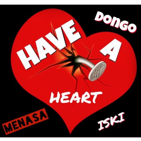 Have A Heart (Original Mix) ft. Iski & Dongo | Boomplay Music