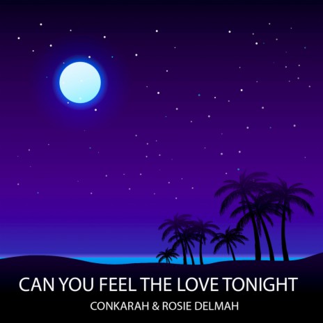 Can You Feel The Love Tonight ft. Rosie Delmah | Boomplay Music