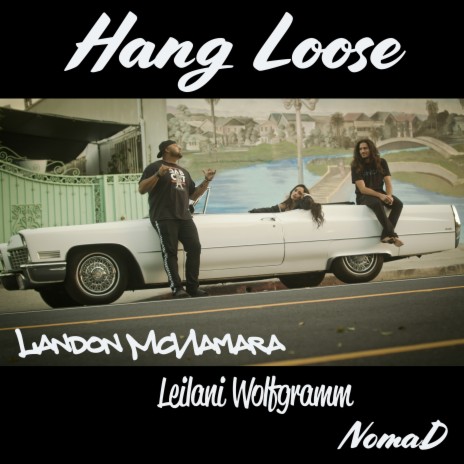 Hang Loose ft. Leilani Wolfgramm & NomaD | Boomplay Music