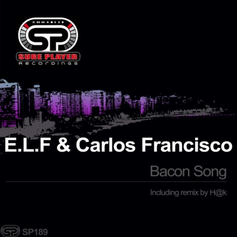 Bacon Song (Original Mix) ft. Carlos Francisco