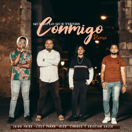 Que es lo que tienes conmigo (Remix) ft. Lizzy Parra, Alex Linares & Cristian Caleb | Boomplay Music