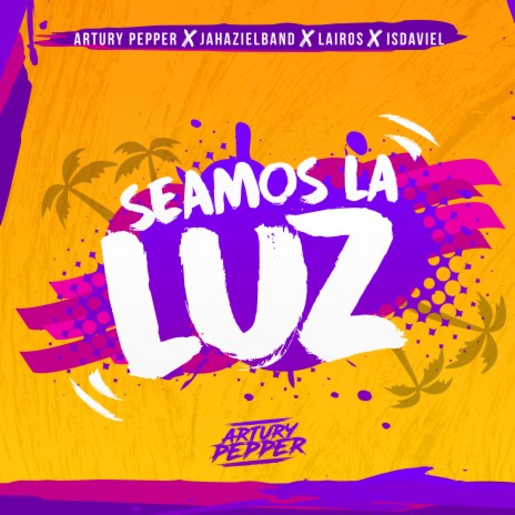 Seamos La Luz ft. Lairos, Jahazielband & Isdaviel | Boomplay Music