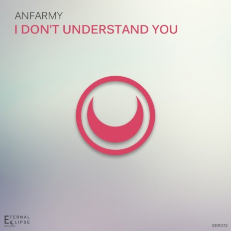 I Don't Understand You (Original Mix)