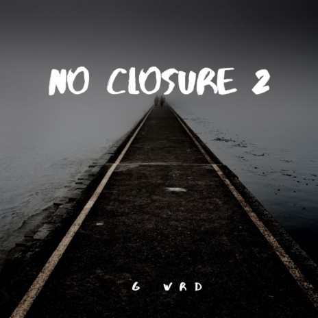 No Closure 2 | Boomplay Music