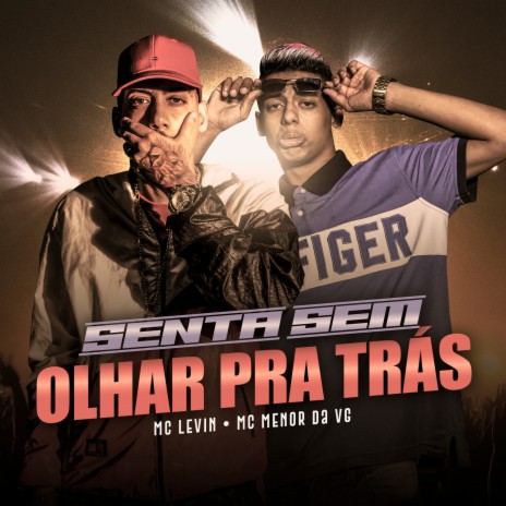 Senta Sem Olhar Pra Trás ft. Mc Menor da VG | Boomplay Music