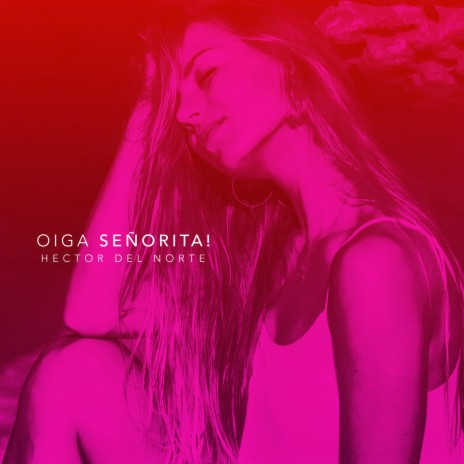 Oiga Señorita! | Boomplay Music