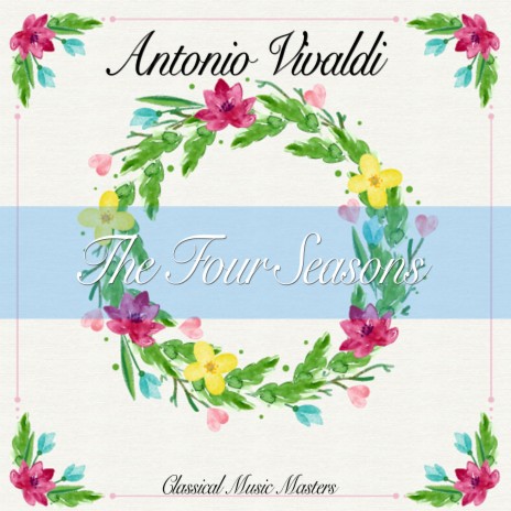 The Four Seasons: Spring - Concerto No. 1 in E Major, RV 269: I. Allegro ft. I Musici | Boomplay Music