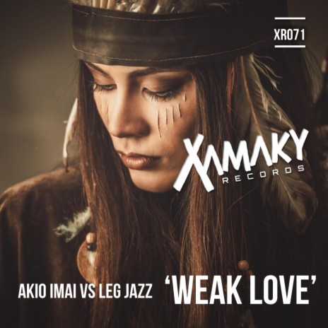 Weak Love (Original Mix) ft. Leg Jazz | Boomplay Music