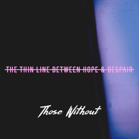 The Thin Line Between Hope & Despair | Boomplay Music