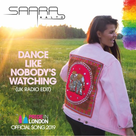 Dance Like Nobody's Watching (Pride in London - Official Song) (UK Radio Edit) | Boomplay Music