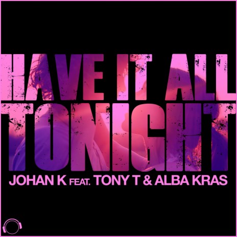 Have It All Tonight (Original Mix) ft. Tony T & Alba Kras | Boomplay Music