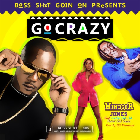 Go Crazy ft. Fungirl Jah Jah & Remix Suede God | Boomplay Music