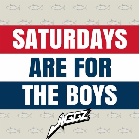 Saturdays Are For The Boys (Original Mix)