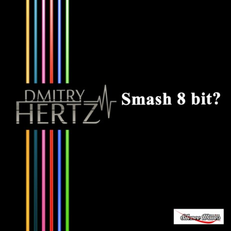 Smash 8 Bit? (Original Mix)