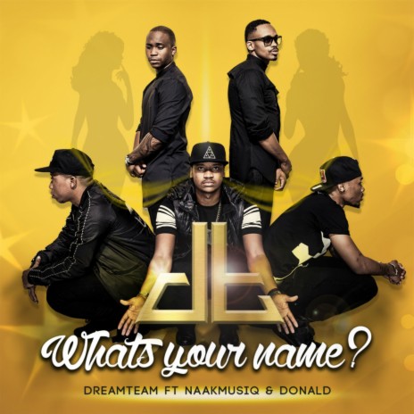 Whats Your Name ft. Naakmusiq & Donald | Boomplay Music