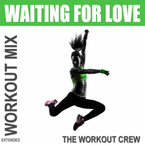 Waiting for Love (Extended Workout Mix) | Boomplay Music