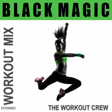 Black Magic (Workout Mix) | Boomplay Music