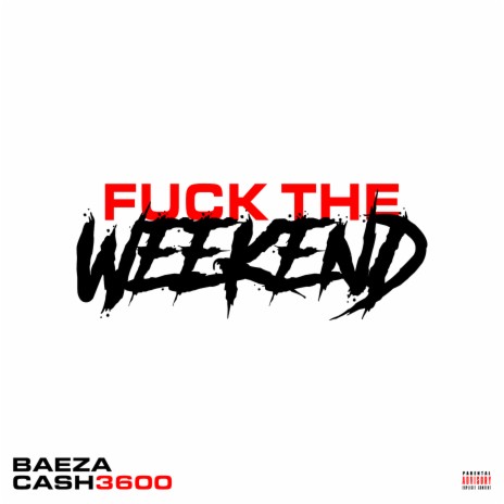 Fuck the Weekend ft. Ca$h 3600 | Boomplay Music