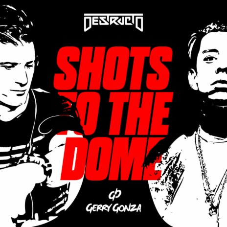 Shots to the Dome ft. Gerry Gonza | Boomplay Music