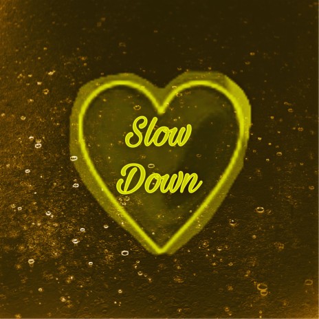 Slow Down | Boomplay Music