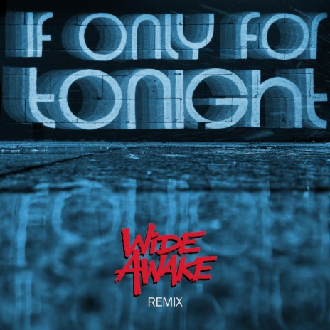 If Only for Tonight (Wide Awake Remix) | Boomplay Music