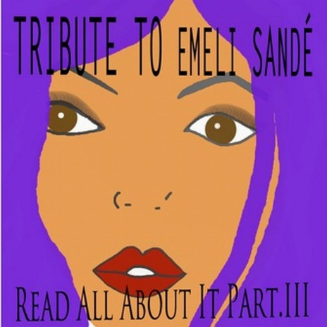 Read All About It, Pt III (Tribute to Emeli Sandé) | Boomplay Music