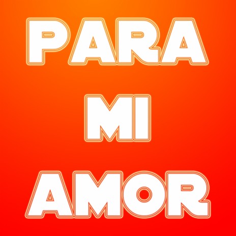 Para MI Amor | Boomplay Music