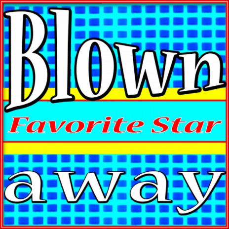 Blown Away | Boomplay Music