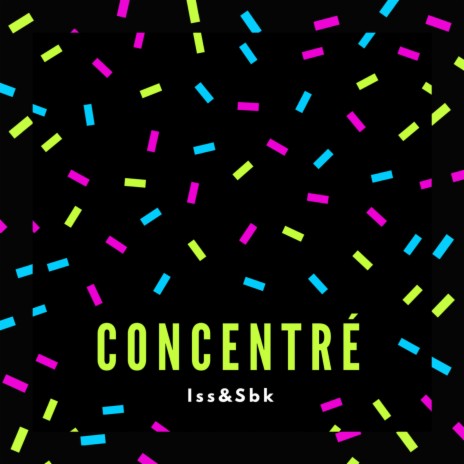 Concentré ft. Sbk | Boomplay Music