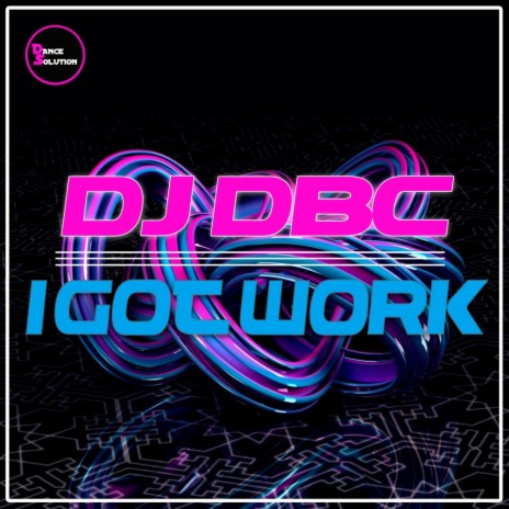I Got Work (Original Mix) | Boomplay Music
