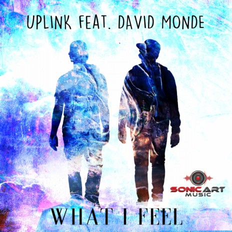 What I Feel (Original Mix) ft. David Monde | Boomplay Music