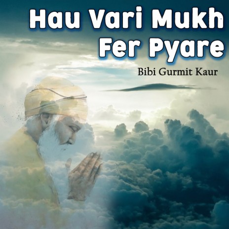 Hau Vari Mukh Fer Pyare | Boomplay Music