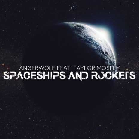 Spaceships and Rockets ft. Taylor Mosley | Boomplay Music