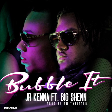 Bubble It ft. Big Shenn | Boomplay Music