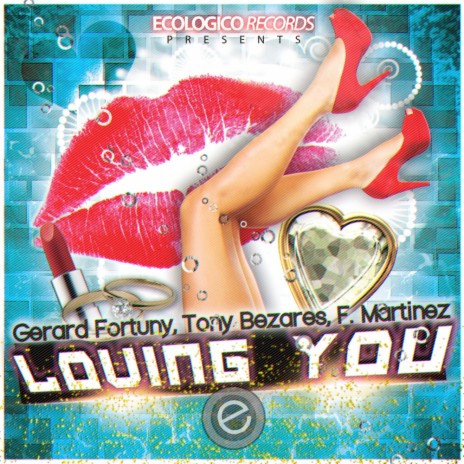 Loving You (Radio Edit) ft. Tony Bezares & F. Martinez | Boomplay Music