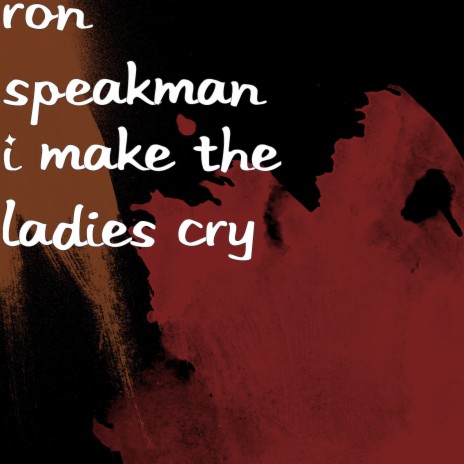 I Make the Ladies Cry | Boomplay Music