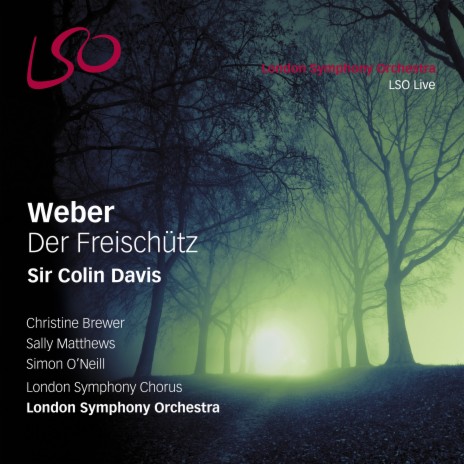 Der Freischütz, Act II: Finale - "Die Wolfsschlucht" ft. Simon O'Neill, London Symphony Chorus, Stephan Loges, Lars Woldt & Sir Colin Davis