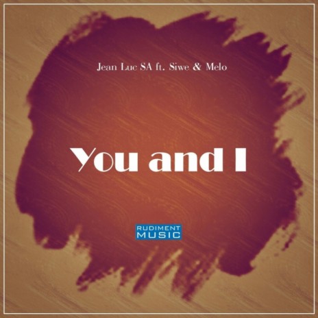 You & I (Original Mix) ft. Siwe & Melo | Boomplay Music
