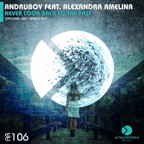 Never Look Back To The Past (Radio Edit) ft. Alexandra Amelina | Boomplay Music