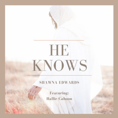 He Knows ft. Hallie Cahoon | Boomplay Music