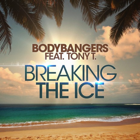 Breaking the Ice (Extended Mix) ft. Tony T | Boomplay Music