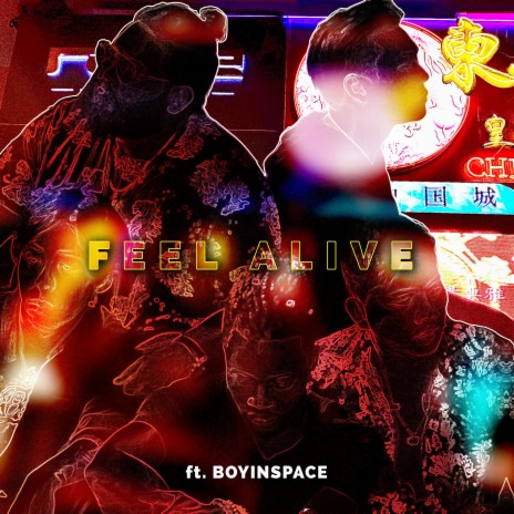 FEEL ALIVE ft. BOYINSPACE | Boomplay Music