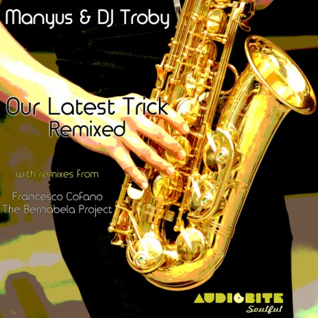 Our Latest Trick (Original Mix) ft. DJ Troby | Boomplay Music