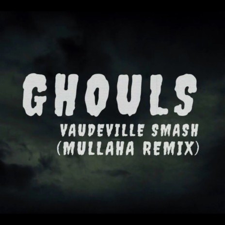 Ghouls (Mullaha Remix) | Boomplay Music