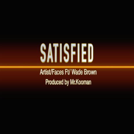 SATISFIED ft. Wade Brown | Boomplay Music