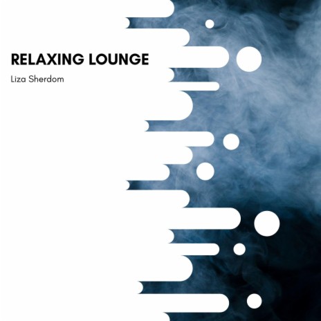 Relaxing Lounge | Boomplay Music