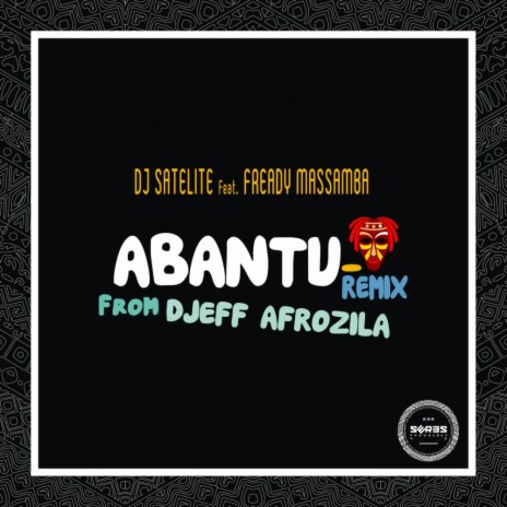 Abantu (Djeff Afrozila Remix) ft. DJ Satelite & Fredy Massamba | Boomplay Music